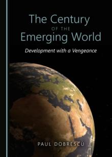 The Century of the Emerging World : Development with a Vengeance