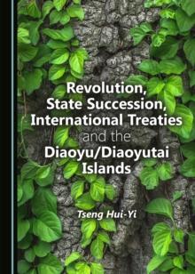 None Revolution, State Succession, International Treaties and the Diaoyu/Diaoyutai Islands