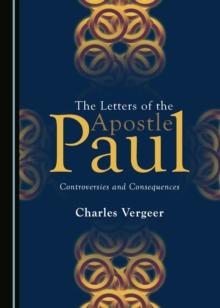 The Letters of the Apostle Paul : Controversies and Consequences