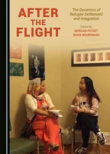 None After the Flight : The Dynamics of Refugee Settlement and Integration