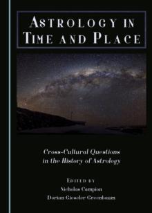 None Astrology in Time and Place : Cross-Cultural Questions in the History of Astrology