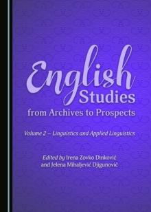 None English Studies from Archives to Prospects : Volume 2 - Linguistics and Applied Linguistics