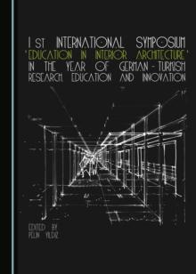 None 1st International Symposium 'Education in Interior Architecture' in the Year of German-Turkish Research, Education and Innovation