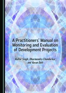 A Practitioners' Manual on Monitoring and Evaluation of Development Projects