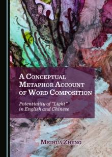 A Conceptual Metaphor Account of Word Composition : Potentiality of "Light" in English and Chinese