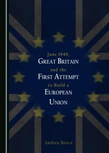 None June 1940, Great Britain and the First Attempt to Build a European Union