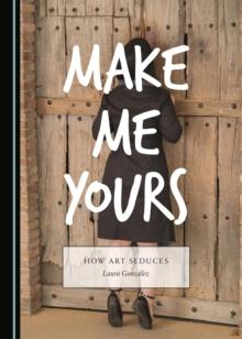 None Make Me Yours : How Art Seduces