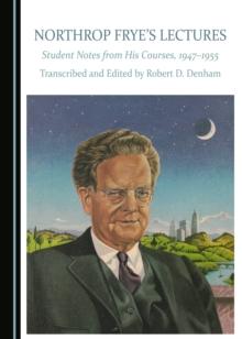 None Northrop Frye's Lectures : Student Notes from His Courses, 1947-1955