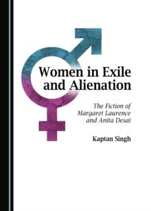 None Women in Exile and Alienation : The Fiction of Margaret Laurence and Anita Desai