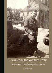 None Disquiet on the Western Front : World War II and Postmodern Fiction