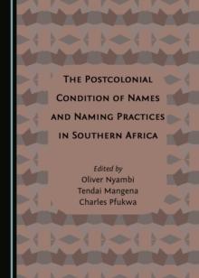 The Postcolonial Condition of Names and Naming Practices in Southern Africa