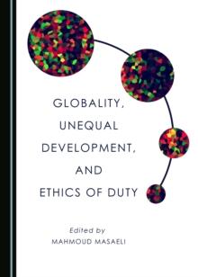 None Globality, Unequal Development, and Ethics of Duty