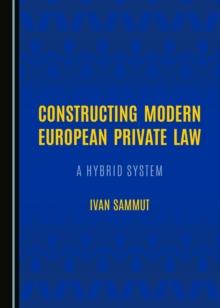 None Constructing Modern European Private Law : A Hybrid System