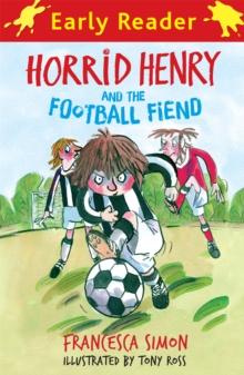 Horrid Henry Early Reader: Horrid Henry and the Football Fiend : Book 6