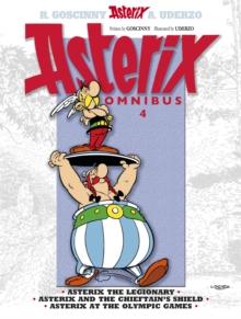 Asterix: Asterix Omnibus 4 : Asterix The Legionary, Asterix and The Chieftain's Shield, Asterix at The Olympic Games