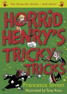 Horrid Henry's Tricky Tricks : Ten Favourite Stories - and more!