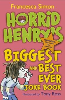 Horrid Henry's Biggest and Best Ever Joke Book - 3-in-1 : Horrid Henry's Joke Book/Mighty Joke Book/Jolly Joke Book