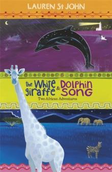 The White Giraffe Series: The White Giraffe and Dolphin Song : Two African Adventures - books 1 and 2