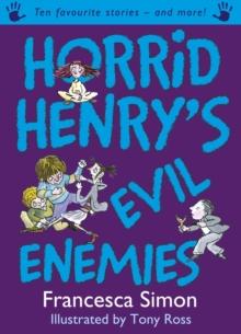 Horrid Henry's Evil Enemies : Ten Favourite Stories - and more!