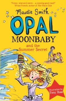 Opal Moonbaby and the Summer Secret : Book 3