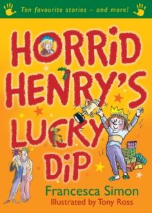 Horrid Henry's Lucky Dip : Ten Favourite Stories - and more!