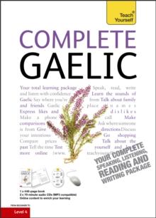 Complete Gaelic Beginner to Intermediate Book and Audio Course : Learn to read, write, speak and understand a new language with Teach Yourself