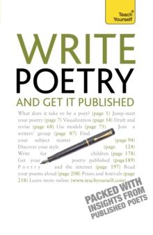 Write Poetry and Get it Published : Find your subject, master your style and jump-start your poetic writing