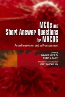 MCQs & Short Answer Questions for MRCOG : An aid to revision and self-assessment