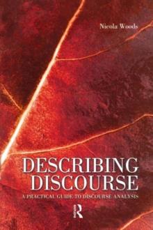 Describing Discourse : A Practical Guide to Discourse Analysis