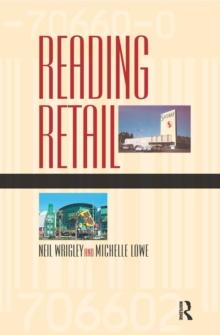 Reading Retail : A Geographical Perspective on Retailing and Consumption Spaces