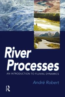 RIVER PROCESSES : An introduction to fluvial dynamics