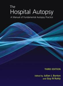 The Hospital Autopsy : A Manual of Fundamental Autopsy Practice, Third Edition