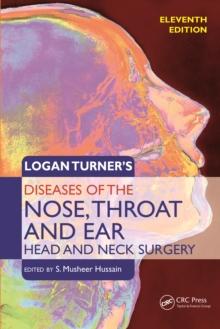 Logan Turner's Diseases of the Nose, Throat and Ear, Head and Neck Surgery