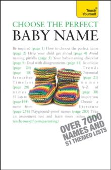 Choose the Perfect Baby Name : Over 7000 names of every origin, old and new, with tips and support