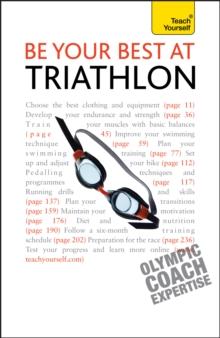 Be Your Best At Triathlon : The authoritative guide to triathlon, from training to race day