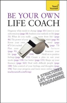 Be Your Own Life Coach : A practical, inspirational guide to improving every area of your life