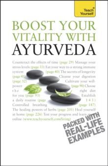 Boost Your Vitality With Ayurveda : A guide to using the ancient Indian healing tradition to improve your physical and spiritual wellbeing