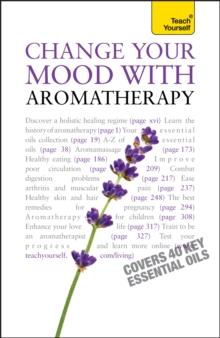 Change Your Mood With Aromatherapy: Teach Yourself