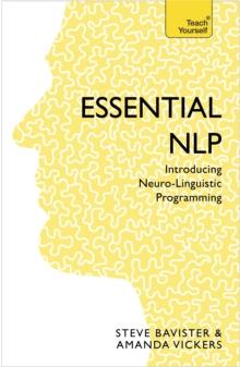 Essential NLP : An introduction to neurolinguistic programming