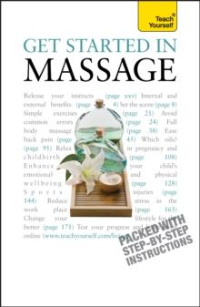 Get Started In Massage : Easy techniques to boost relaxation, treat aches and pains and promote closeness