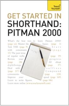 Get Started In Shorthand: Pitman 2000 : Master the basics of shorthand: a beginner's introduction to Pitman 2000