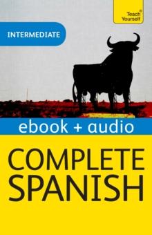 Complete Spanish (Learn Spanish with Teach Yourself) : Enhanced eBook: New edition