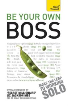 Be Your Own Boss : How to start doing what you love: a guide to being a successful solo enterpreneur