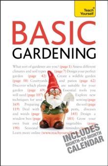 Basic Gardening : A step by step guide to garden care and growing fruit, flowers and vegetables