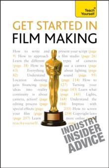 Get Started in Film Making : The Definitive Film Maker's Handbook