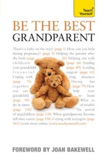 Be the Best Grandparent : The authoritative practical guide for every grandparent