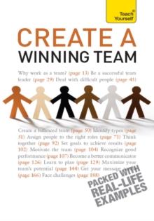 Create a Winning Team : A practical guide to successful team leadership