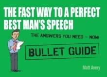 The Fast Way to a Perfect Best Man's Speech: Bullet Guides