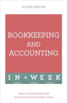 Bookkeeping And Accounting In A Week : Learn To Keep Books And Accounts In Seven Simple Steps