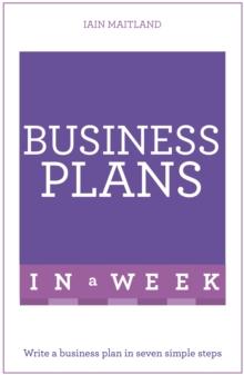 Business Plans In A Week : Write A Business Plan In Seven Simple Steps